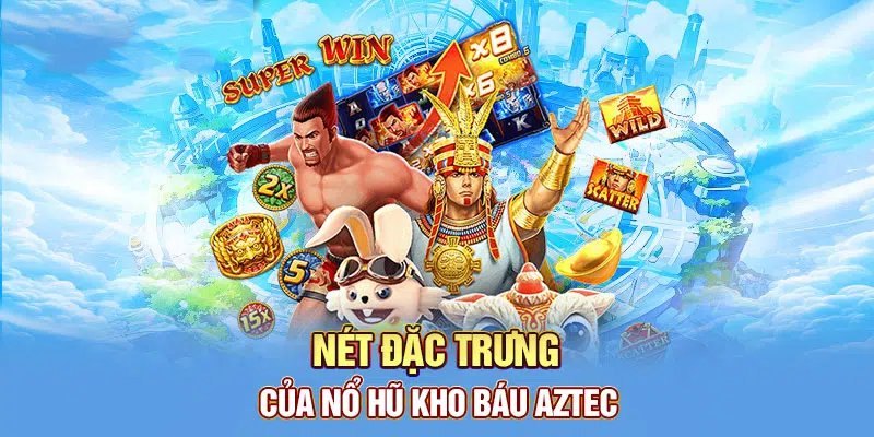 Giao diện cực đẹp Kho Báu Aztec độc đáo ấn tượng