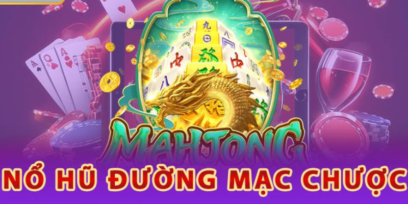 Giới thiệu vài nét về game slots Đường Mạt Chược 